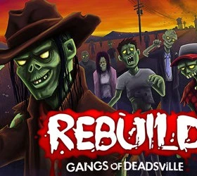 Rebuild: Gangs of Deadsville