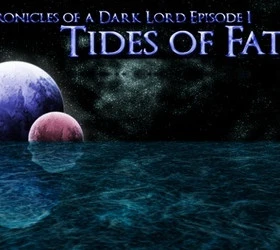 Chronicles of a Dark Lord: Episode 1 - Tides of Fate