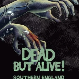 Dead But Alive! Southern England
