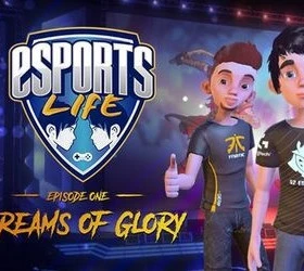 Esports Life: Ep.1 - Dreams of Glory