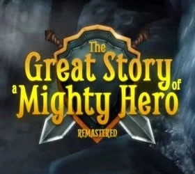 Great Story of a Mighty Hero, The - Remastered