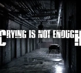 Crying is not Enough
