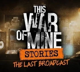 This War of Mine: Stories - The Last Broadcast