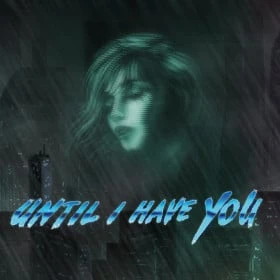 Until I Have You