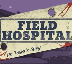 Field Hospital: Dr. Taylor's Story