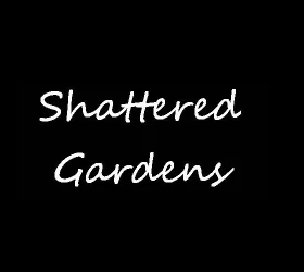 Shattered Gardens