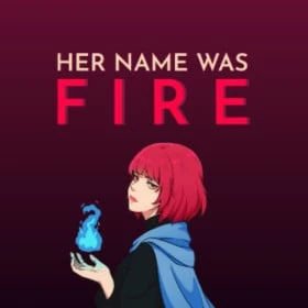 Her Name Was Fire