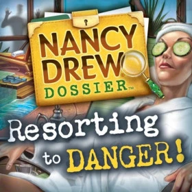 Nancy Drew Dossier: Resorting to Danger!