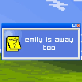 Emily is Away Too