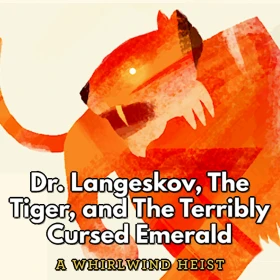 Dr. Langeskov, The Tiger, and The Terribly Cursed Emerald: A Whirlwind Heist