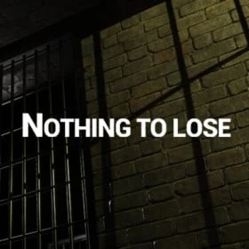 NOTHING TO LOSE