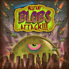 Tales from Space: Mutant Blobs Attack