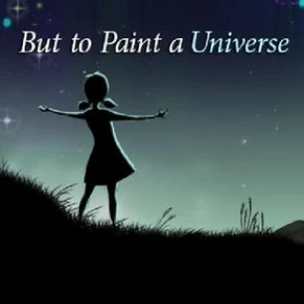 But to Paint a Universe