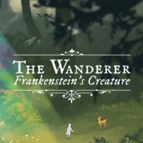 The Wanderer: Frankenstein’s Creature