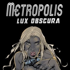 Metropolis: Lux Obscura