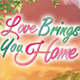 Love Brings you Home