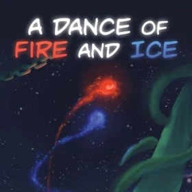 A Dance of Fire and Ice