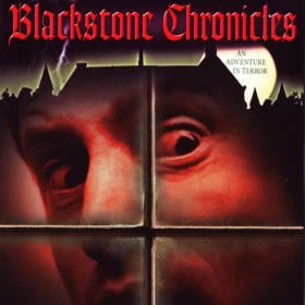 Blackstone Chronicles: an Adventure in Terror