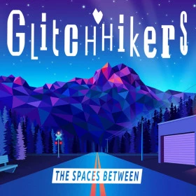 Glitchhikers: The Spaces Between