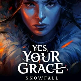 Yes, Your Grace: Snowfall