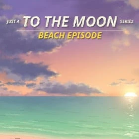 Just A To the Moon Series Beach Episode