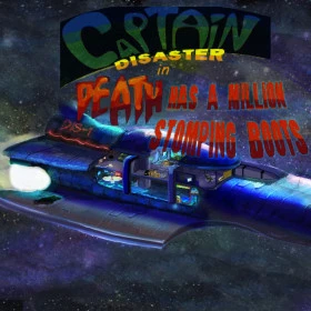 Captain Disaster in: Death Has A Million Stomping Boots