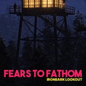 Fears to Fathom - Ironbark Lookout