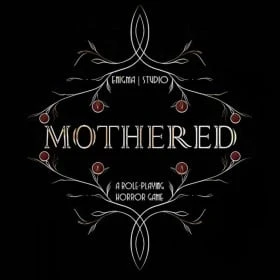 MOTHERED - A ROLE-PLAYING HORROR GAME