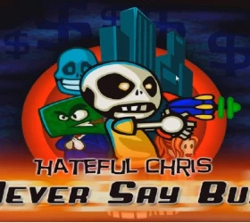 Hateful Chris: Never Say Buy