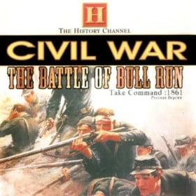 The History Channel - Civil War: The Battle of Bull Run - Take Command: 1861