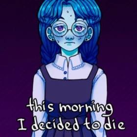 this morning I decided to die