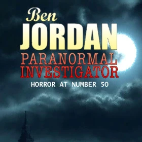 Ben Jordan - Paranormal Investigator: Case #4 Horror at Number 50