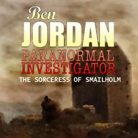Ben Jordan - Paranormal Investigator. Case #3: The Sorceress of Smailholm