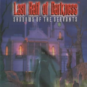 Last Half of Darkness: Shadows of the Servants