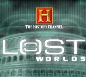 The History Channel: Lost Worlds