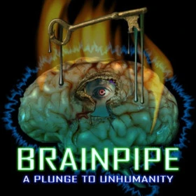 Brainpipe: A Plunge to Unhumanity