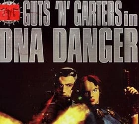 Guts 'n' Garters in DNA Danger